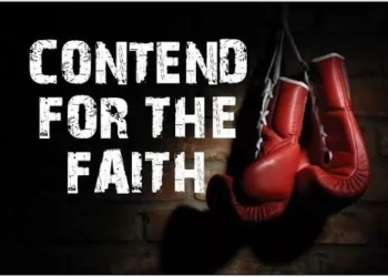 CONTEND FOR YOUR FAITH