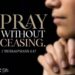 PRAY WITHOUT CEASING