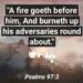 FIRE GOES BEFORE HIM